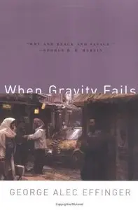 George Alec Effinger - When Gravity Fails (Marid Audran Trilogy, Book 1)