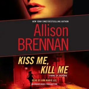 Brennan, Allison - (Lucy Kincaid #2) - Kiss me, Kill Me