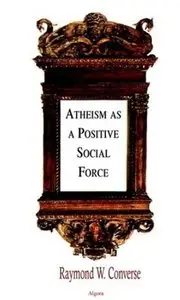 Atheism As a Positive Social Force [Repost]