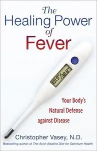 The Healing Power of Fever: Your Body's Natural Defense against Disease (repost)
