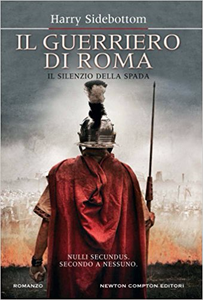 Il guerriero di Roma. Il silenzio della spada - Harry Sidebottom