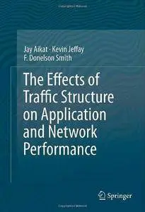 The Effects of Traffic Structure on Application and Network Performance (Repost)