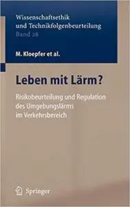 Leben mit Lärm?: Risikobeurteilung und Regulation des Umgebungslärms im Verkehrsbereich (Repost)