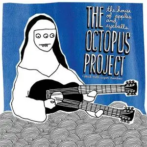 The Octopus Project & Black Moth Super Rainbow - The House Of Apples & Eyeballs (2006) {Graveface}
