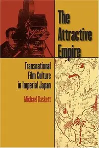 The Attractive Empire: Transnational Film Culture in Imperial Japan (repost)