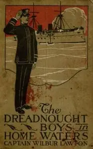 «The Dreadnought Boys in Home Waters» by John Henry Goldfrap