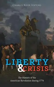 Liberty and Crisis: The History of the American Revolution during 1776