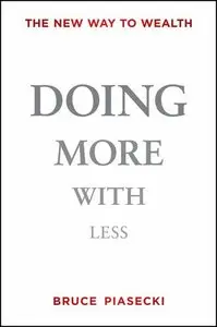 Doing More with Less: The New Way to Wealth (repost)