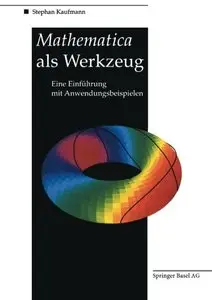 Mathematica als Werkzeug Eine Einführung mit Anwendungsbeispielen