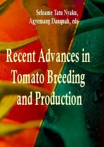 "Recent Advances in Tomato Breeding and Production" ed. by Seloame Tatu Nyaku, Agyemang Danquah