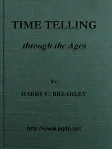 «Time Telling through the Ages» by Harry Chase Brearley