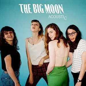 The Big Moon - Acoustic EP (2017) [Official Digital Download]