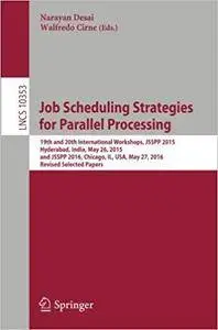 Job Scheduling Strategies for Parallel Processing: 19th and 20th International Workshops