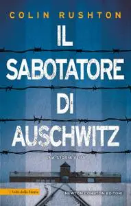 Colin Rushton - Il sabotatore di Auschwitz