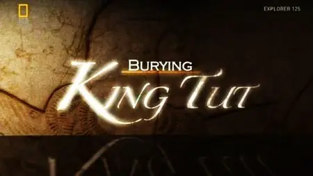 National Geographic - Explorer 125: Burying King Tut (2013)