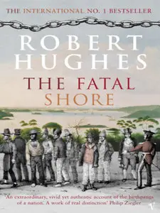Fatal Shore: The Epic of Australia's Founding