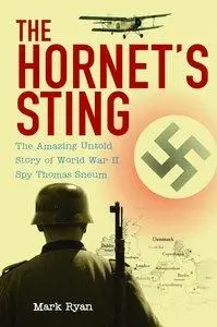 The Hornet's Sting: The Amazing Untold Story of World War II Spy Thomas Sneum (Repost)