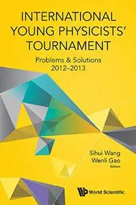 International Young Physicists' Tournament: Problems & Solutions 2012-2013