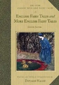 Joseph Jacobs - English Fairy Tales and More English Fairy Tales: And, More English Fairy Tales