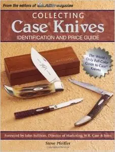 Collecting Case Knives: Identification and Price Guide