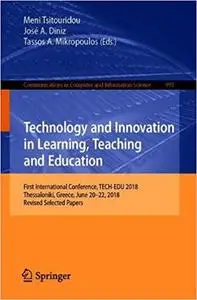 Technology and Innovation in Learning, Teaching and Education: First International Conference, TECH-EDU 2018, Thessaloni