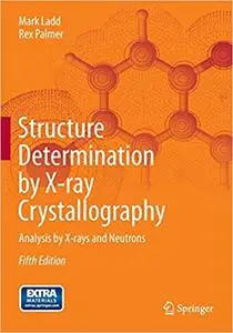 Structure Determination by X-ray Crystallography: Analysis by X-rays and Neutrons Ed 5