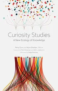 Curiosity Studies: A New Ecology of Knowledge
