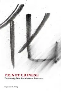 «I'm Not Chinese» by Raymond M.Wong