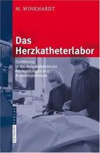 Das Herzkatheterlabor: Einführung in die Aufgabenbereiche des kardiologischen Assistenzpersonals
