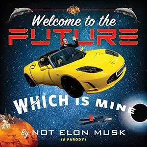 Welcome to the Future Which Is Mine [Audiobook]