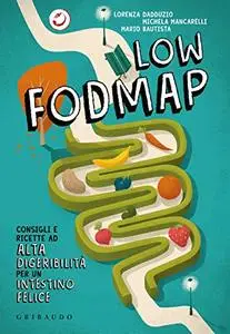 Low FODMAP: Consigli e ricette ad alta digeribilità per un intestino felice