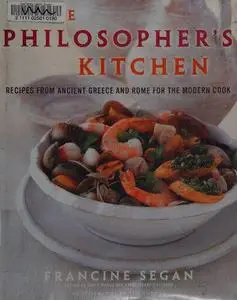 The Philosopher's Kitchen: Recipes from Ancient Greece and Rome for the Modern Cook