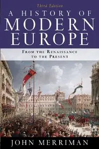 A History of Modern Europe: From the Renaissance to the Present (3rd edition) (Repost)