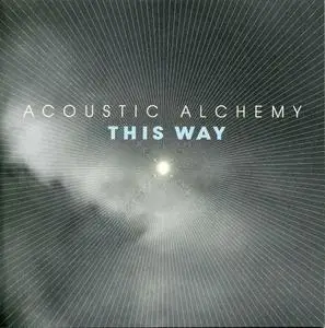 Acoustic Alchemy - This Way (2007) {Narada Jazz}