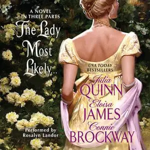 «The Lady Most Likely...» by Julia Quinn,Eloisa James,Connie Brockway