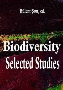 "Biodiversity: Selected Studies"  ed. by Bülent Şen