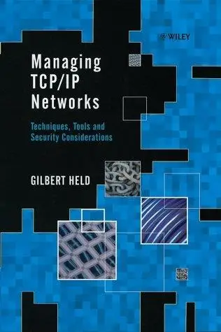 Managing TCP/IP Networks: Techniques, Tools and Security Considerations (Repost)