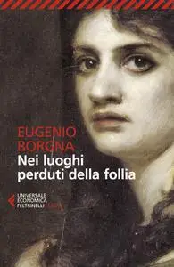 Eugenio Borgna - Nei luoghi perduti della follia