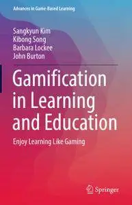 Gamification in Learning and Education: Enjoy Learning Like Gaming