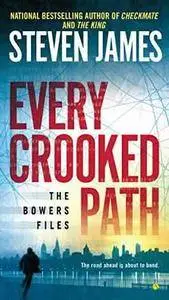 Every Crooked Path: The Bowers Files - Steven James