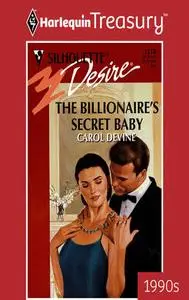 «The Billionaire's Secret Baby» by Carol Devine