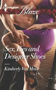 «Sex, Lies and Designer Shoes» by Kimberly Van Meter