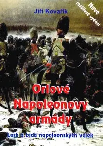 Orlové Napoleonovy armády: lesk a bída napoleonských válek