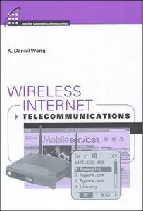 Wireless Internet Telecommunications (Artech House Mobile Communications) by K. Daniel Wong