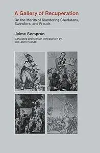 A Gallery of Recuperation: On the Merits of Slandering Charlatans, Swindlers, and Frauds