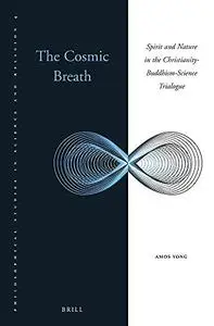 The Cosmic Breath: Spirit and Nature in the Christianity-Buddhism-Science Trialogue