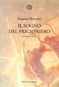 Augusto Romano - Il sogno del prigioniero. Archetipi e clinica