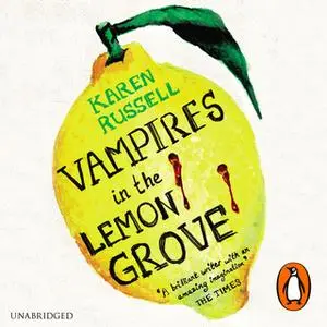 «Vampires in the Lemon Grove» by Karen Russell