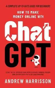Andrew Harrisson - How to Make Money Online with ChatGPT