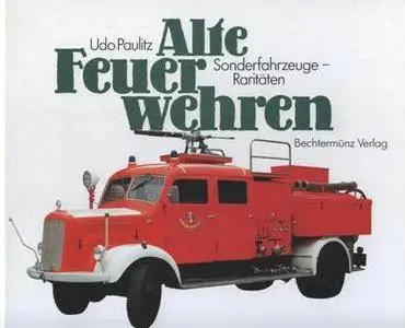 Alte Feuerwehren. Sonderfahrzeuge - Raritäten (Repost)